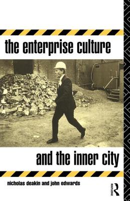 The Enterprise Culture and the Inner City - Deakin, Nicholas, and Edwards, John, Sen.