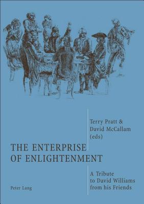 The Enterprise of Enlightenment: A Tribute to David Williams from His Friends - Williams, David, Ph.D., and Pratt, Terry (Editor), and McCallam, David (Editor)