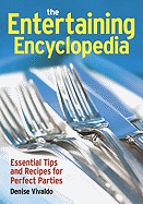 The Entertaining Encyclopedia: Essential Tips and Recipes for Perfect Parties