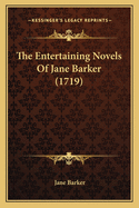 The Entertaining Novels Of Jane Barker (1719)