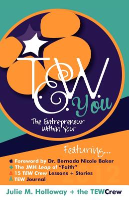 The Entrepreneur Within You - Holloway, Julie M, and Alexander, Rhonda E, and A Collection of 16 Guest Authors (Contributions by)