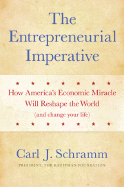 The Entrepreneurial Imperative: How America's Economic Miracle Will Reshape the World (and Change Your Life)