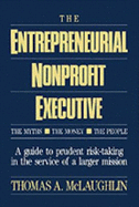 The Entrepreneurial Nonprofit Executive - McLaughlin, Thomas A