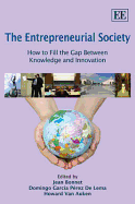 The Entrepreneurial Society: How to Fill the Gap Between Knowledge and Innovation - Bonnet, Jean (Editor), and Garca-Prez-De-Lema, Domingo (Editor), and Van Auken, Howard (Editor)