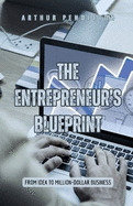 The Entrepreneur's Blueprint: From Idea to Million-Dollar Business