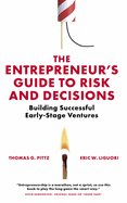The Entrepreneur's Guide to Risk and Decisions: Building Successful Early-Stage Ventures