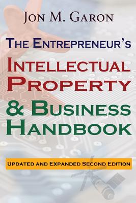 The Entrepreneur's Intellectual Property & Business Handbook - Garon, Jon M