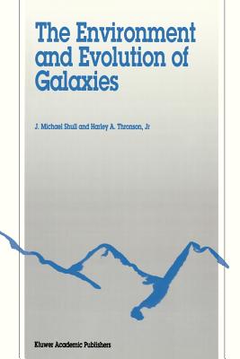 The Environment and Evolution of Galaxies - Shull, J M (Editor), and Thronson Jr, Harley A (Editor)