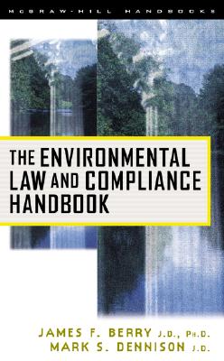 The Environmental Law and Compliance Handbook - Berry, James F, and Dennison, Mark S