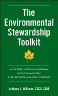 The Environmental Stewardship Toolkit: How to Build, Implement, and Maintain an Environmental Plan for Grounds and Golf Courses
