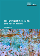 The Environments of Ageing: Space, Place and Materiality