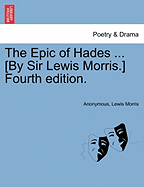 The Epic of Hades ... [By Sir Lewis Morris.] Fourth Edition.
