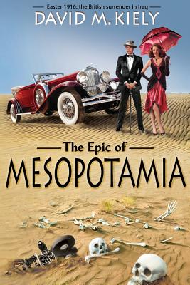 The Epic of Mesopotamia - Kiely, David M