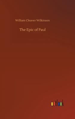 The Epic of Paul - Wilkinson, William Cleaver