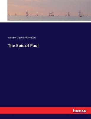 The Epic of Paul - Wilkinson, William Cleaver