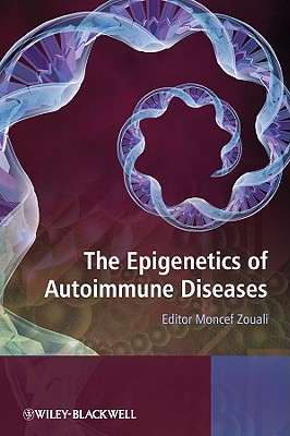 The Epigenetics of Autoimmune Diseases - Zouali, Moncef (Editor)