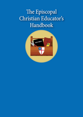 The Episcopal Christian Educator's Handbook - Pearson, Sharon Ely (Editor)