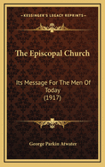 The Episcopal Church: Its Message for the Men of Today (1917)