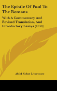 The Epistle Of Paul To The Romans: With A Commentary And Revised Translation, And Introductory Essays (1854)