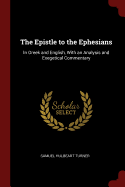 The Epistle to the Ephesians: In Greek and English, With an Analysis and Exegetical Commentary