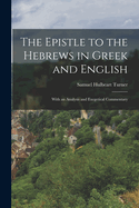 The Epistle to the Hebrews in Greek and English: With an Analysis and Exegetical Commentary