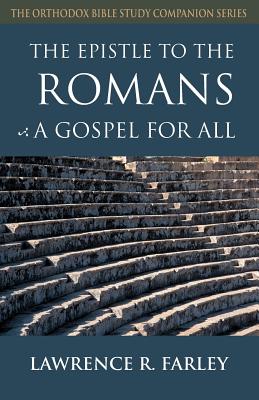 The Epistle to the Romans: A Gospel for All - Farley, Lawrence R, Fr.