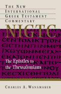 The Epistle to the Thessalonians: A Commentary on the Greek Text - Wanamaker, Charles A