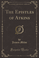 The Epistles of Atkins (Classic Reprint)