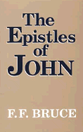 The Epistles of John: Introduction, Exposition, and Notes