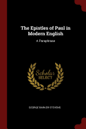 The Epistles of Paul in Modern English: A Paraphrase