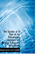 The Epistles of St Paul to the Thessalonians Galatians and Romans Essays and Dissertations