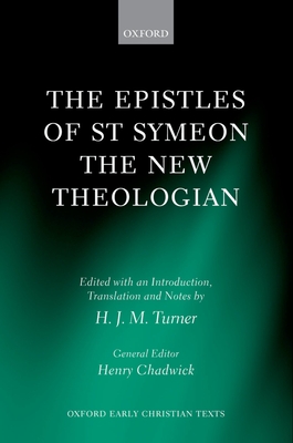 The Epistles of St Symeon the New Theologian - Turner, H J M (Editor)