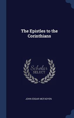 The Epistles to the Corinthians - McFadyen, John Edgar