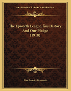 The Epworth League's History and Our Pledge (1918)