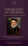 The Equality of the Sexes: Three Feminist Texts of the Seventeenth Century
