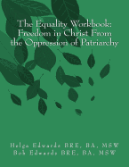 The Equality Workbook: Freedom in Christ from the Oppression of Patriarchy