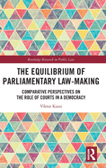 The Equilibrium of Parliamentary Law-making: Comparative Perspectives on the Role of Courts in a Democracy