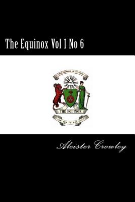 The Equinox Vol 1 No 6 - Crowley, Aleister