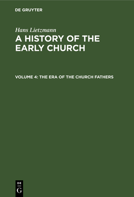 The Era of the Church Fathers - Woolf, Bertram Lee (Translated by), and Lietzmann, Hans