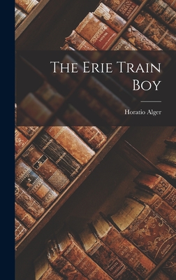 The Erie Train Boy - Alger, Horatio, Jr.