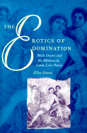 The Erotics of Domination: Male Desire and the Mistress in Latin Love Poetry - Greene, Ellen