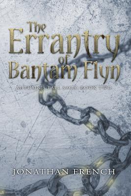 The Errantry of Bantam Flyn - French, Jonathan