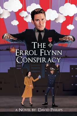 The Errol Flynn Conspiracy: A Spy Thriller - Philips, David