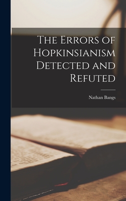 The Errors of Hopkinsianism Detected and Refuted - Bangs, Nathan