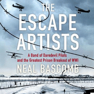 The Escape Artists: A Band of Daredevil Pilots and the Greatest Prison Breakout of WWI