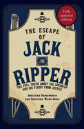 The Escape of Jack the Ripper: The Full Truth about the Cover-Up and His Flight from Justice