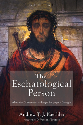 The Eschatological Person - Kaethler, Andrew T J, and Twomey, D Vincent (Foreword by)