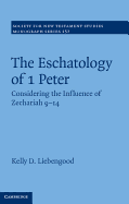 The Eschatology of 1 Peter: Considering the Influence of Zechariah 9-14