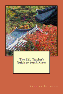 The ESL Teacher's Guide to South Korea