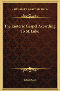 The Esoteric Gospel According to St. Luke